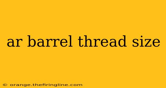 ar barrel thread size