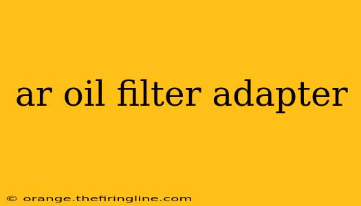 ar oil filter adapter