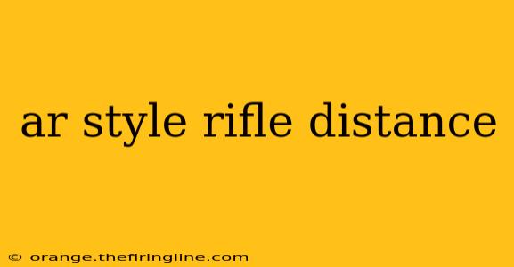 ar style rifle distance