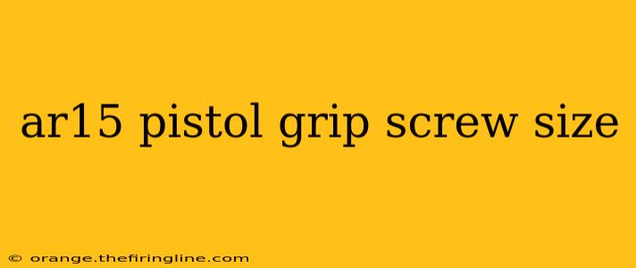 ar15 pistol grip screw size