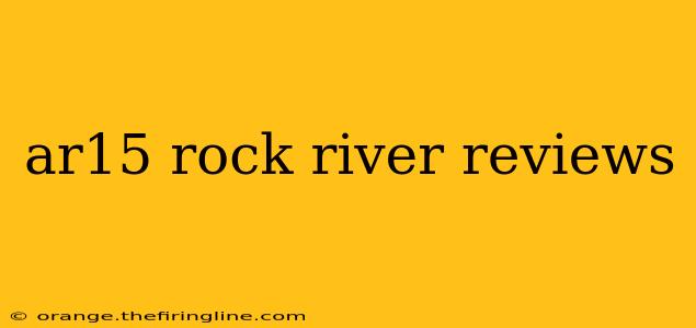 ar15 rock river reviews