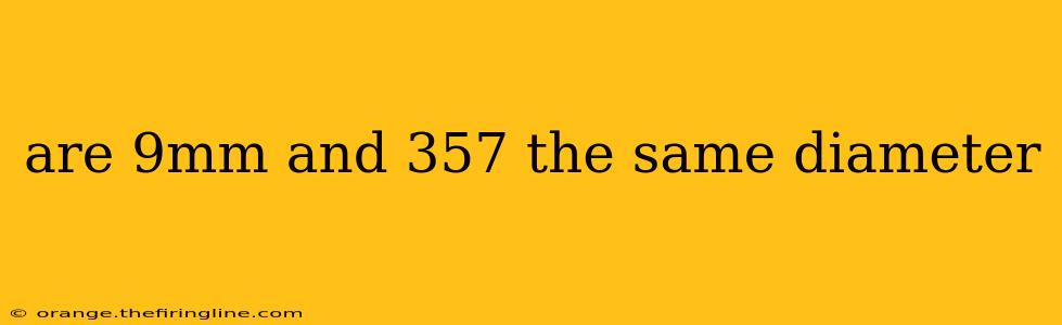 are 9mm and 357 the same diameter