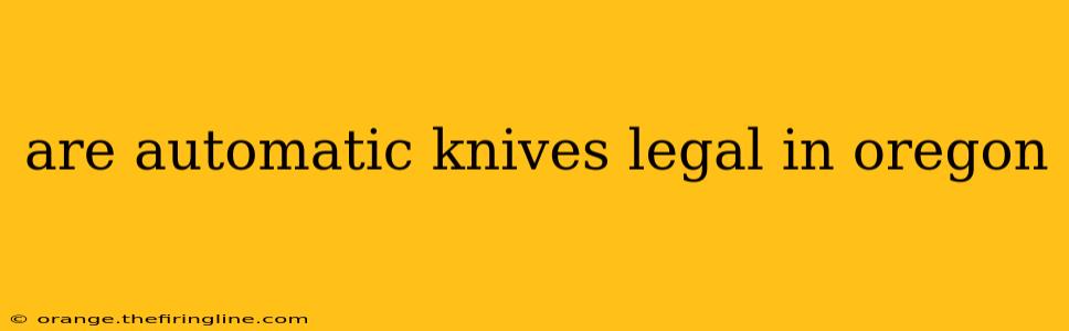 are automatic knives legal in oregon