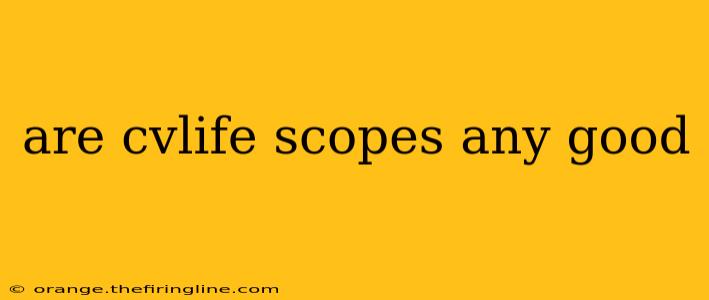 are cvlife scopes any good