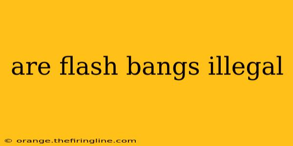 are flash bangs illegal