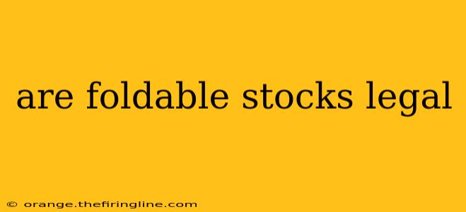 are foldable stocks legal