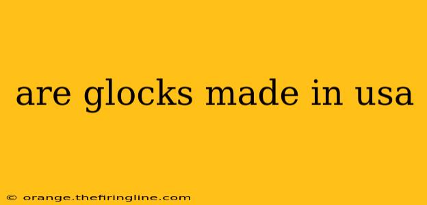 are glocks made in usa