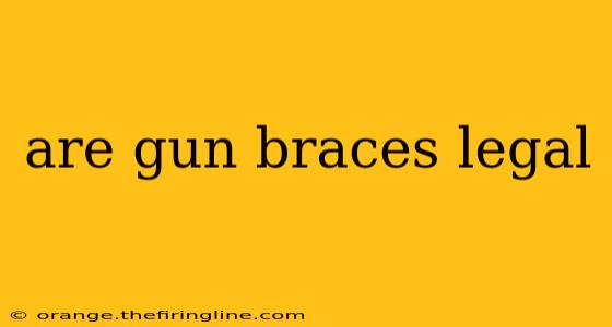 are gun braces legal