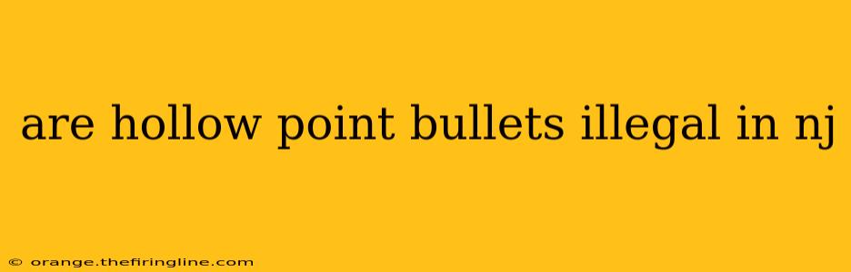 are hollow point bullets illegal in nj