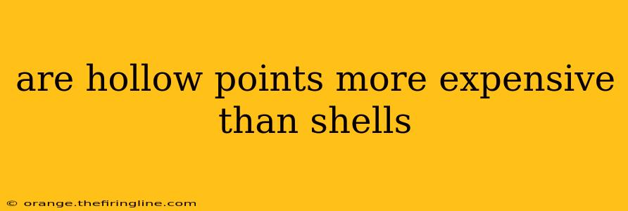 are hollow points more expensive than shells