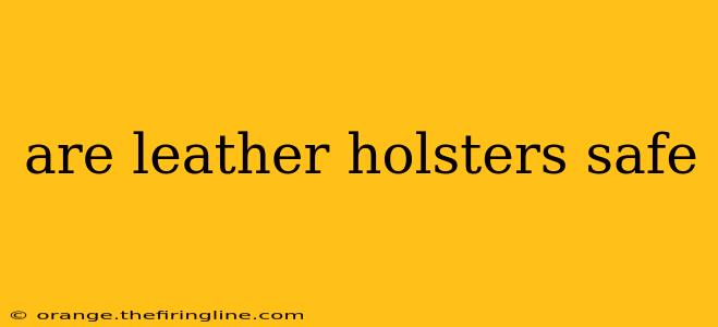 are leather holsters safe