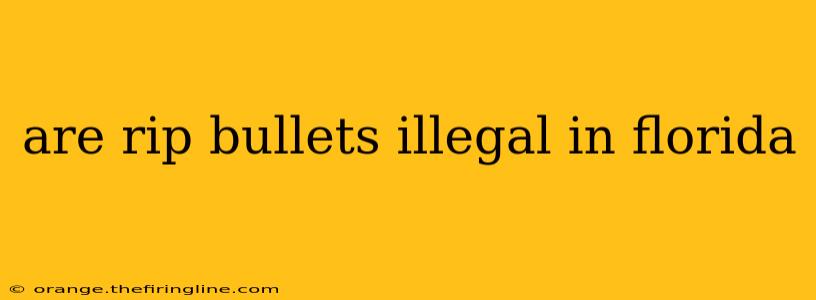 are rip bullets illegal in florida