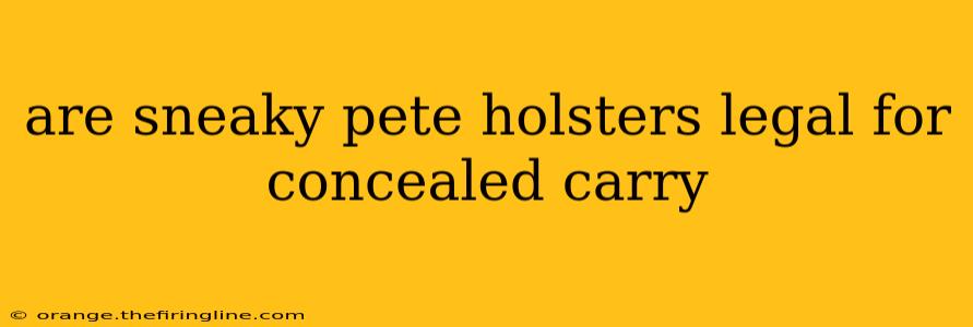 are sneaky pete holsters legal for concealed carry