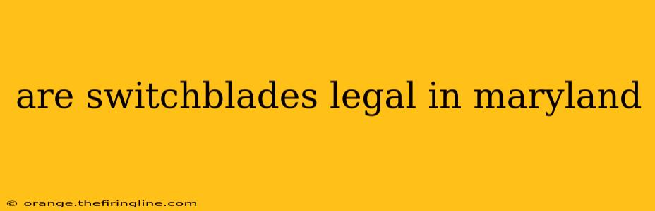 are switchblades legal in maryland