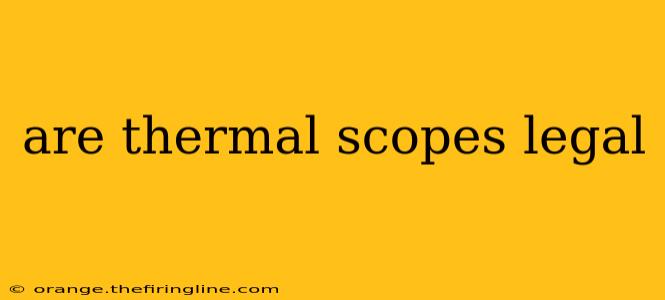 are thermal scopes legal