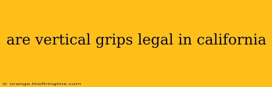 are vertical grips legal in california