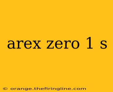 arex zero 1 s