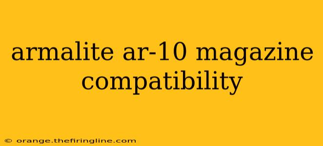 armalite ar-10 magazine compatibility