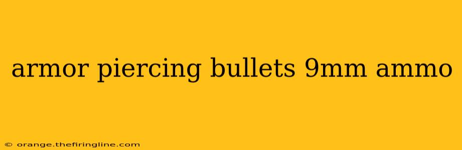 armor piercing bullets 9mm ammo