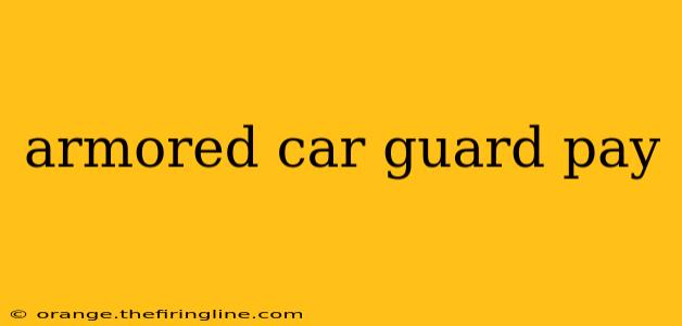 armored car guard pay