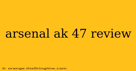 arsenal ak 47 review