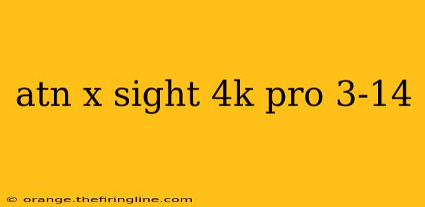 atn x sight 4k pro 3-14