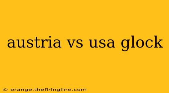 austria vs usa glock