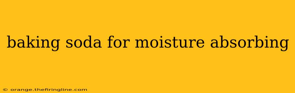 baking soda for moisture absorbing