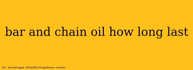 bar and chain oil how long last