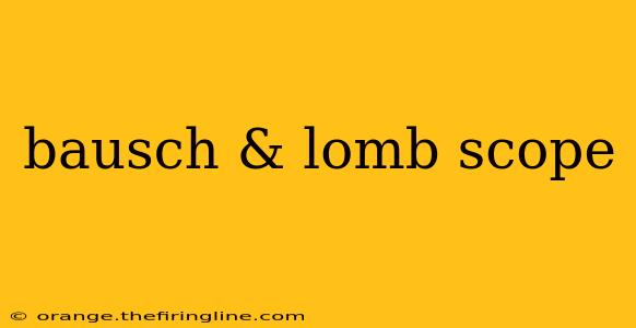 bausch & lomb scope