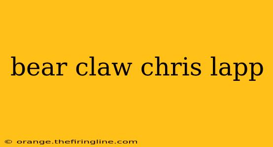 bear claw chris lapp