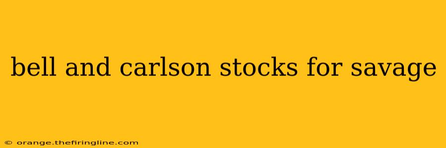 bell and carlson stocks for savage