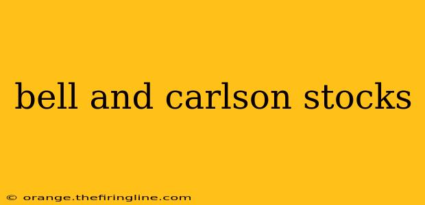 bell and carlson stocks