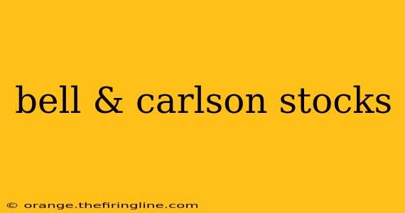 bell & carlson stocks