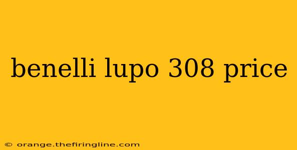 benelli lupo 308 price