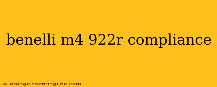 benelli m4 922r compliance