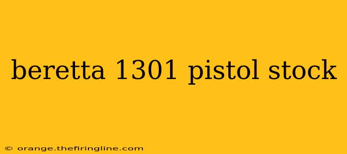 beretta 1301 pistol stock