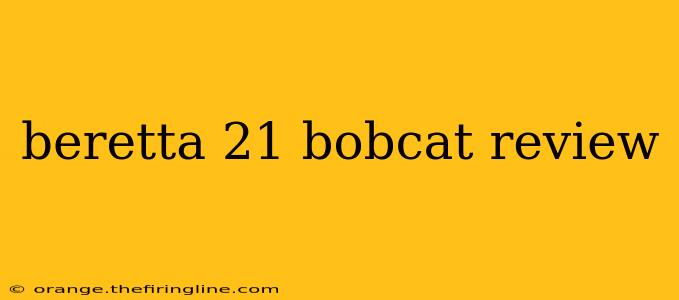 beretta 21 bobcat review