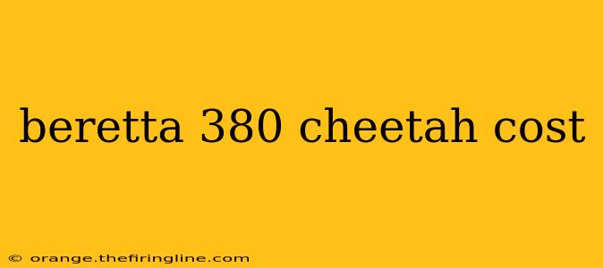 beretta 380 cheetah cost