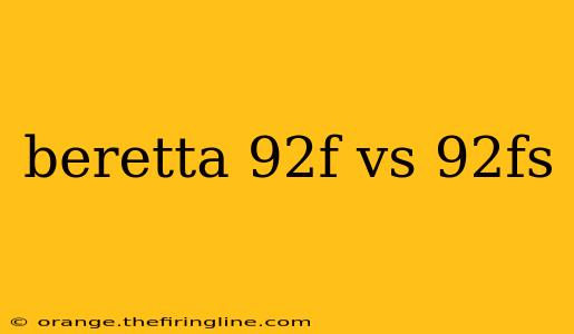 beretta 92f vs 92fs