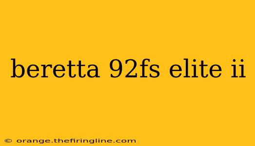 beretta 92fs elite ii