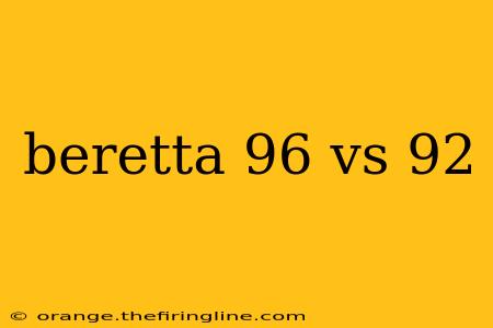 beretta 96 vs 92