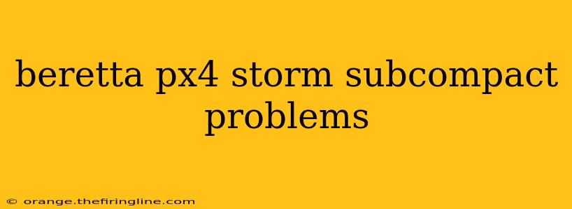 beretta px4 storm subcompact problems