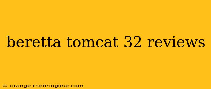 beretta tomcat 32 reviews