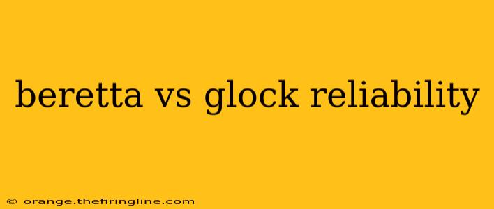 beretta vs glock reliability