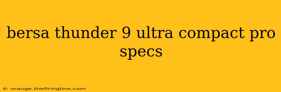 bersa thunder 9 ultra compact pro specs