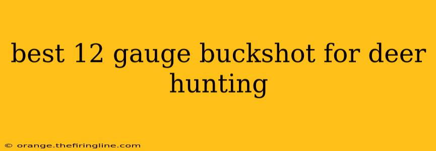 best 12 gauge buckshot for deer hunting