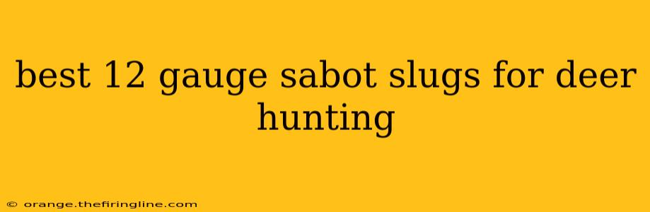 best 12 gauge sabot slugs for deer hunting