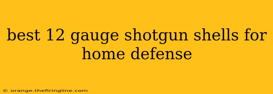 best 12 gauge shotgun shells for home defense