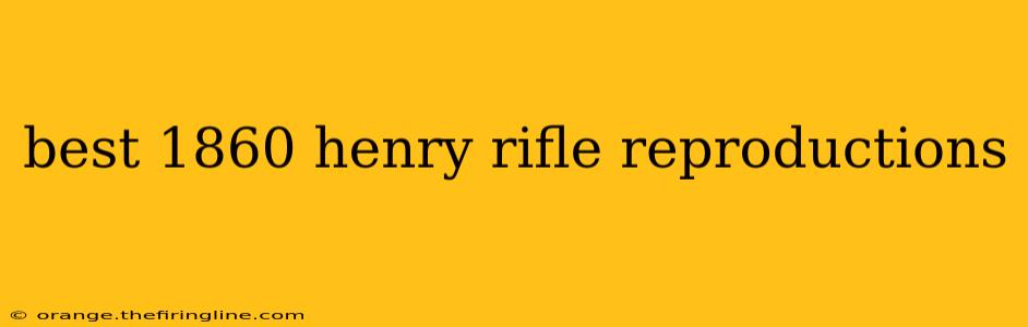 best 1860 henry rifle reproductions